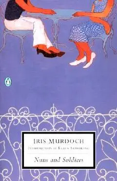 Nuns and Soldiers - Iris Murdoch