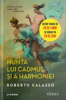 Nunta lui Cadmus si a Harmoniei/Roberto Calasso