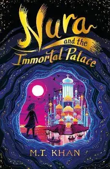 Nura and the Immortal Palace, Paperback/M. T. Khan