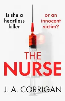 Nurse. A gripping psychological thriller with a shocking twist, Paperback/J.A. Corrigan