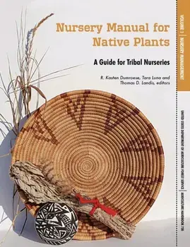 Nursery Manual for Native Plants: A Guide for Tribal Nurseries. Volume 1 - Nursery Management (Agriculture Handbook 730)/***