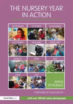 Nursery Year in Action. Following children's interests through the year, Paperback/Anna Ephgrave