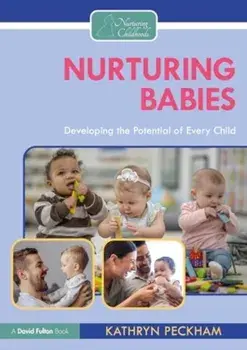 Nurturing Babies. Developing the Potential of Every Child, Paperback/Kathryn Peckham