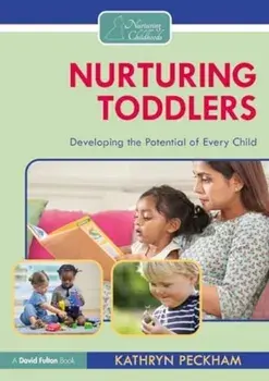 Nurturing Toddlers. Developing the Potential of Every Child, Paperback/Kathryn Peckham