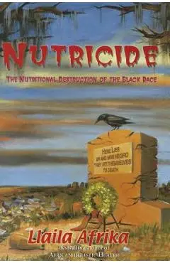 Nutricide: The Nutritional Destruction of the Black Race - Llaila O. Afrika
