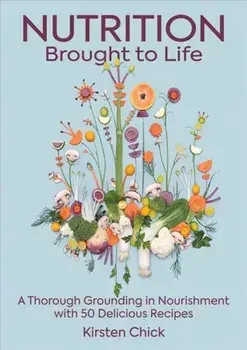 Nutrition Brought To Life, Hardback/Kirsten Chick