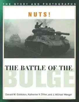 Nuts! the Battle of the Bulge: The Story and Photographs, Paperback/Donald M. Goldstein