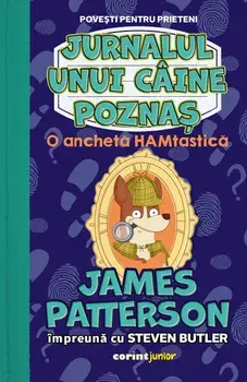 O ancheta hamtastica. Seria Jurnalul unui caine poznas. Volumul 4/James Patterson, Steven Butler