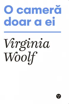 O camera doar a ei/Virginia Woolf