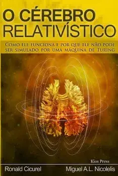 O Cerebro Relativistico: Como Ele Funciona E Por Que Ele Nao Pode Ser Simulado Por Uma Maquina de Turing (Portuguese), Paperback/Miguel Nicolelis