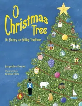 O Christmas Tree: Its History and Holiday Traditions, Paperback/Jacqueline Farmer