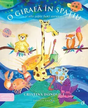 O girafa in spatiu si alte sapte lumi ascunse/Cristina Donovici