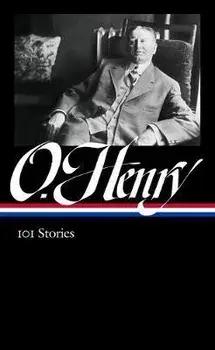 O. Henry: 101 Stories (Loa #345), Hardcover/O. Henry