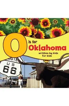 O Is for Oklahoma: Written by Kids for Kids - Boys And Girls Club Of Oklahoma County