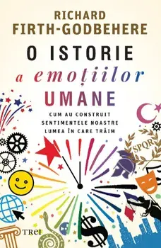 O istorie a emotiilor umane/Richrad Firth-Godbehere
