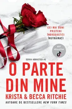 O parte din mine. Seria Addicted. Volumul 3/Krista Ritchie, Becca Ritchie