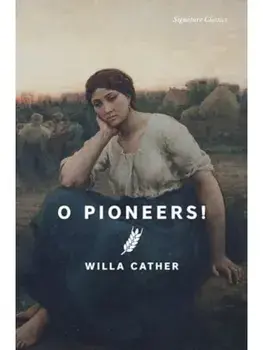 O Pioneers!, Paperback/Willa Cather