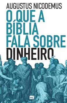 O que a Bíblia fala sobre dinheiro, Paperback/Augustus Nicodemus