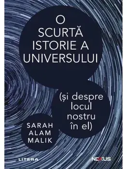 O scurta istorie a universului (si despre locul nostru in el)/Sarah Alam Malik