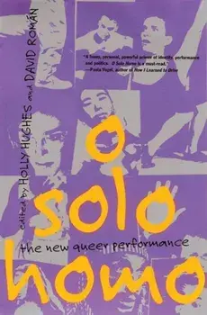 O Solo Homo: The New Queer Performance, Paperback/Holly Hughes