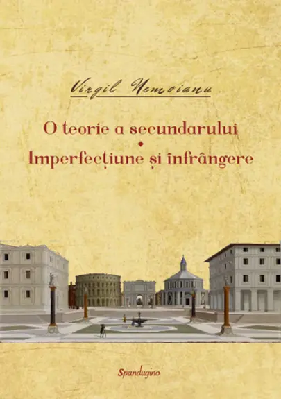 O teorie a secundarului. Imperfectiune si infrangere | Virgil Nemoianu