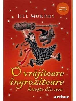 O vrajitoare ingrozitoare loveste din nou. SeriaO vrajitoare ingrozitoare. Volumul 3/Jill Murphy