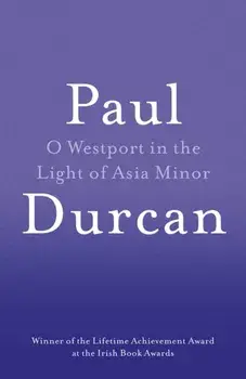 O Westport In The Light Of Asia Minor, Paperback/Paul Durcan
