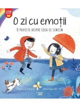 O zi cu emotii. O poveste despre ceea ce simtim/Stephanie Stansbie, Elisa Paganelli