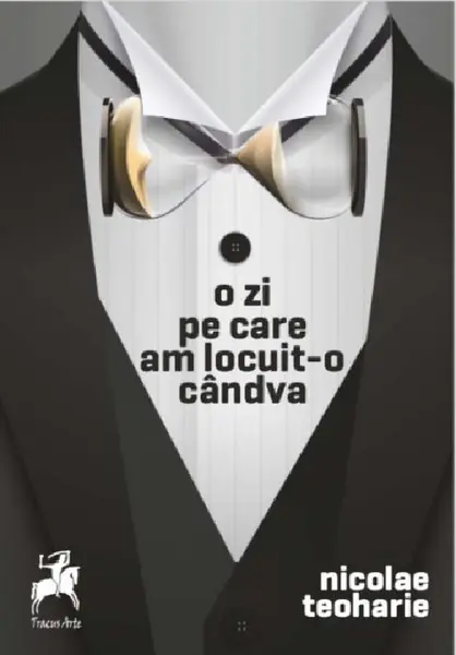 O zi pe care am locuit-o candva | Nicolae Teoharie