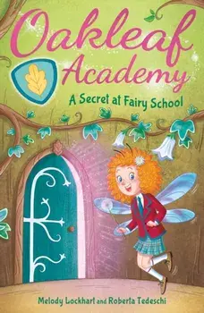 Oakleaf Academy: A Secret at Fairy School, Paperback/Melody Lockhart