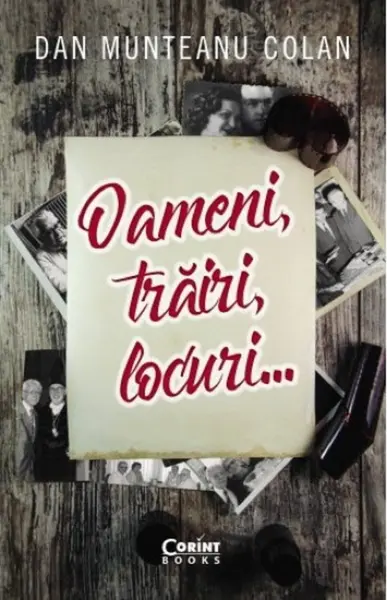 Oameni, trairi, locuri | Dan Munteanu Colan