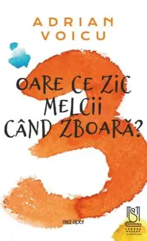 Oare ce zic melcii cand zboara?/Adrian Voicu