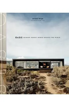 Oasis: Modern Desert Homes Around the World - Io Tillett Wright