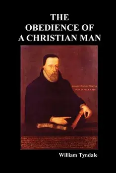 Obedience of a Christian Man and How Christian Rulers Ought to Govern, Paperback/William Tyndale