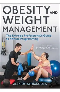 Obesity and Weight Management: The Exercise Professional's Guide to Fitness Programming - Alexios Batrakoulis
