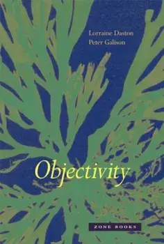 Objectivity, Paperback/Lorraine J. Daston