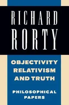 Objectivity, Relativism, and Truth: Philosophical Papers, Paperback/Richard Rorty