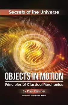 Objects in Motion: Principles of Classical Mechanics, Paperback/Paul Fleisher