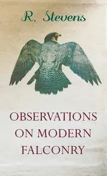 Observations on Modern Falconry, Hardcover/R. Stevens