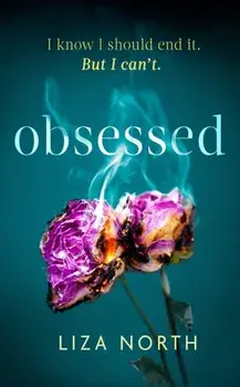 Obsessed. A twisty, addictive thriller about infatuation and betrayal, Hardback/***