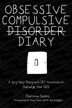 Obsessive Compulsive Disorder Diary. A Self-Help Diary with CBT Activities to Challenge Your Ocd, Paperback/Charlotte Dennis