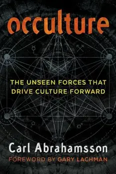 Occulture: The Unseen Forces That Drive Culture Forward, Paperback/Carl Abrahamsson