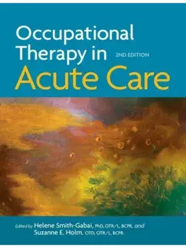 Occupational Therapy in Acute Care. Second Edition, Hardback/***