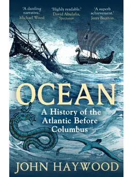 Ocean. A History of the Atlantic Before Columbus, Paperback/John Haywood