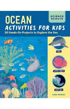 Ocean Activities for Kids: 20 Hands-On Projects to Explore the Sea - Laura Petrusic