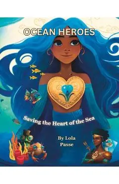 Ocean Heroes: Saving the Heart of the Sea - Lola Passe