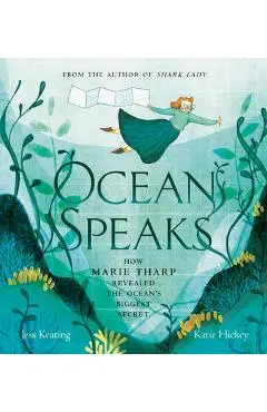 Ocean Speaks: How Marie Tharp Revealed the Ocean's Biggest Secret - Jess Keating