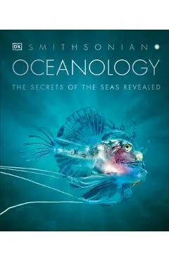 Oceanology: The Secrets of the Sea Revealed - Dk
