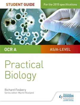 OCR A-level Biology Student Guide: Practical Biology, Paperback/Richard Fosbery