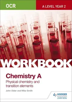 OCR A-Level Year 2 Chemistry A Workbook: Physical chemistry and transition elements, Paperback/John Older